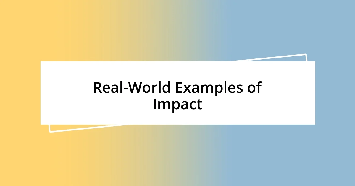 Real-World Examples of Impact