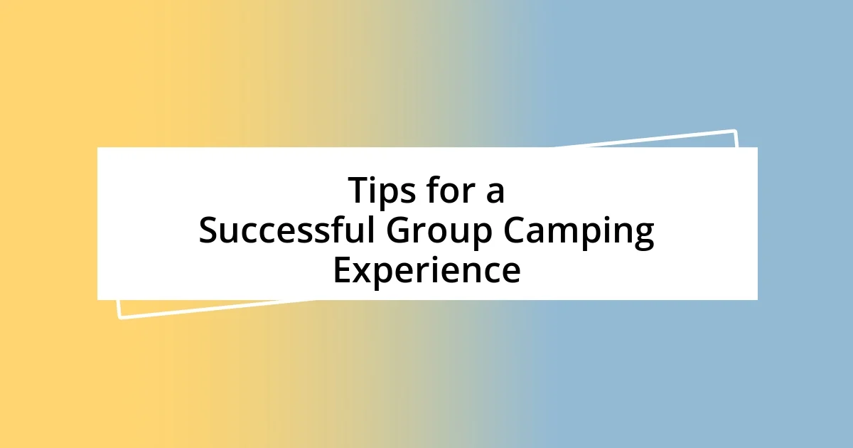 Tips for a Successful Group Camping Experience