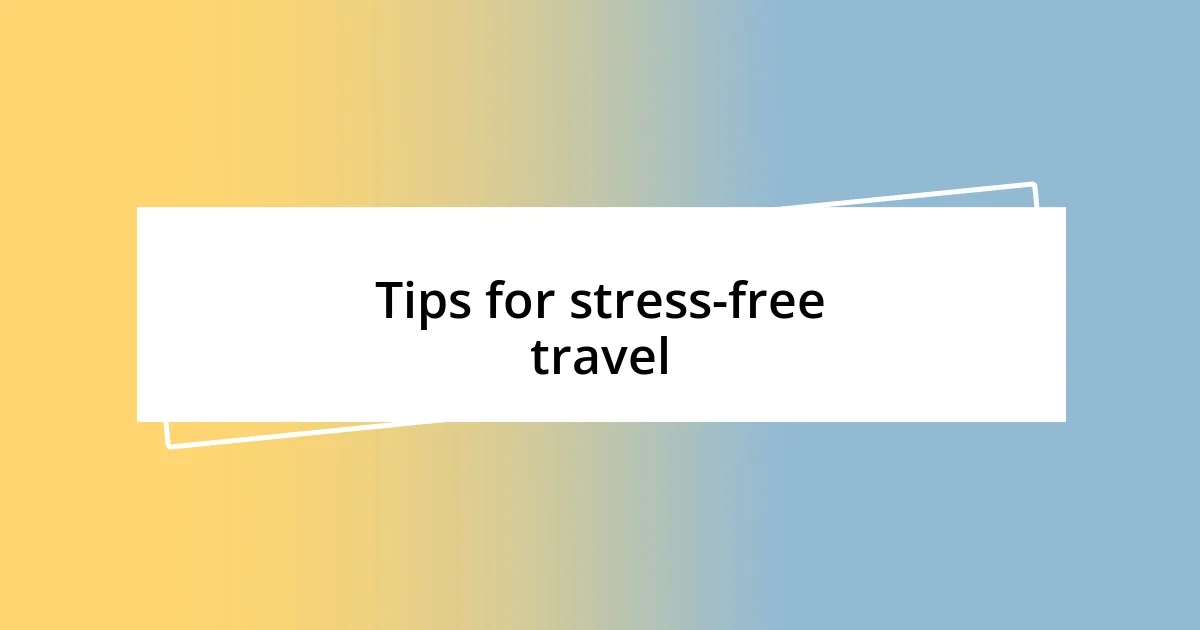 Tips for stress-free travel