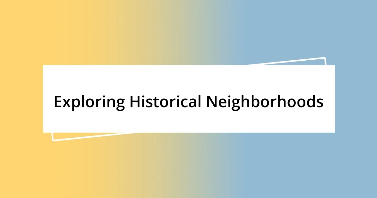 Exploring Historical Neighborhoods