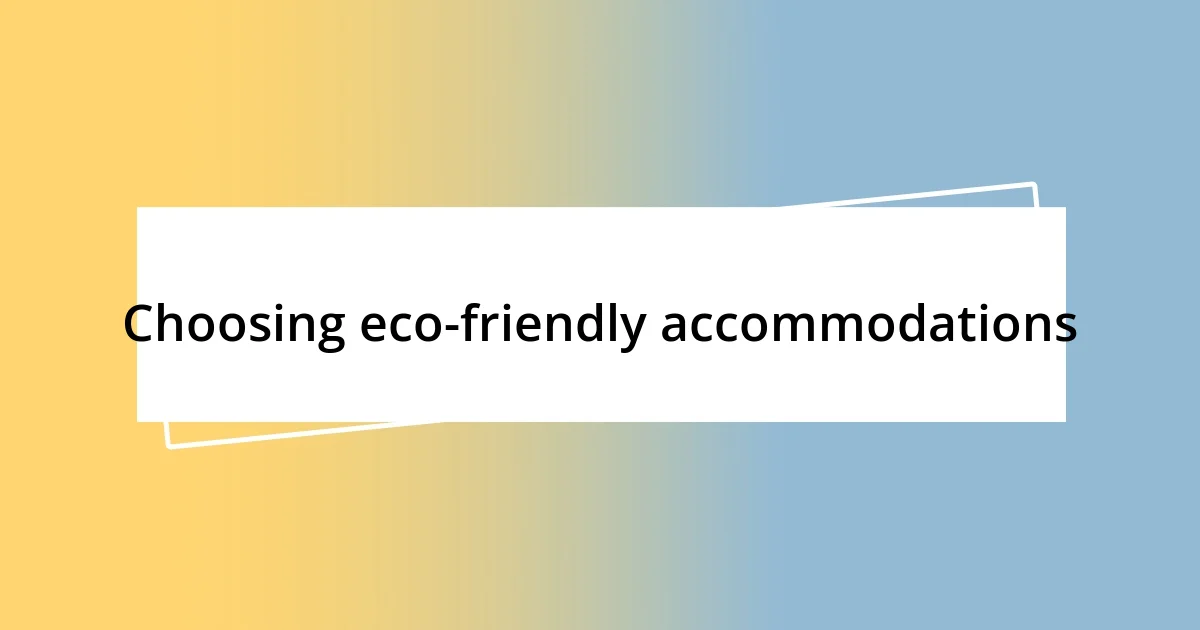 Choosing eco-friendly accommodations