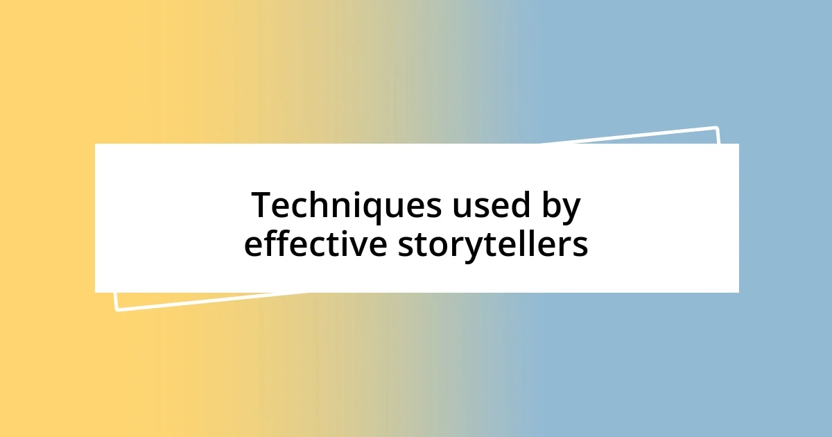 Techniques used by effective storytellers