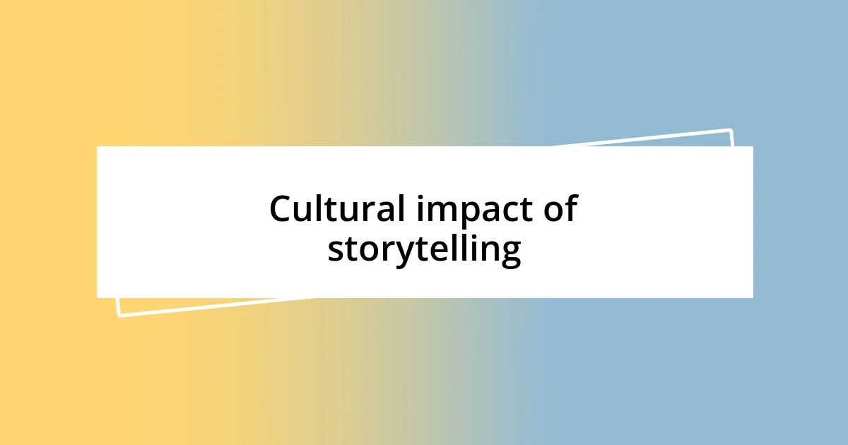 Cultural impact of storytelling