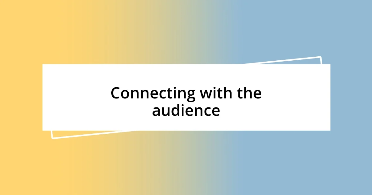 Connecting with the audience