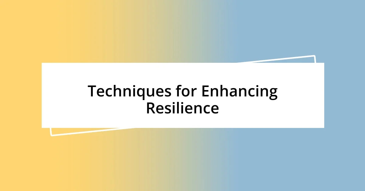 Techniques for Enhancing Resilience