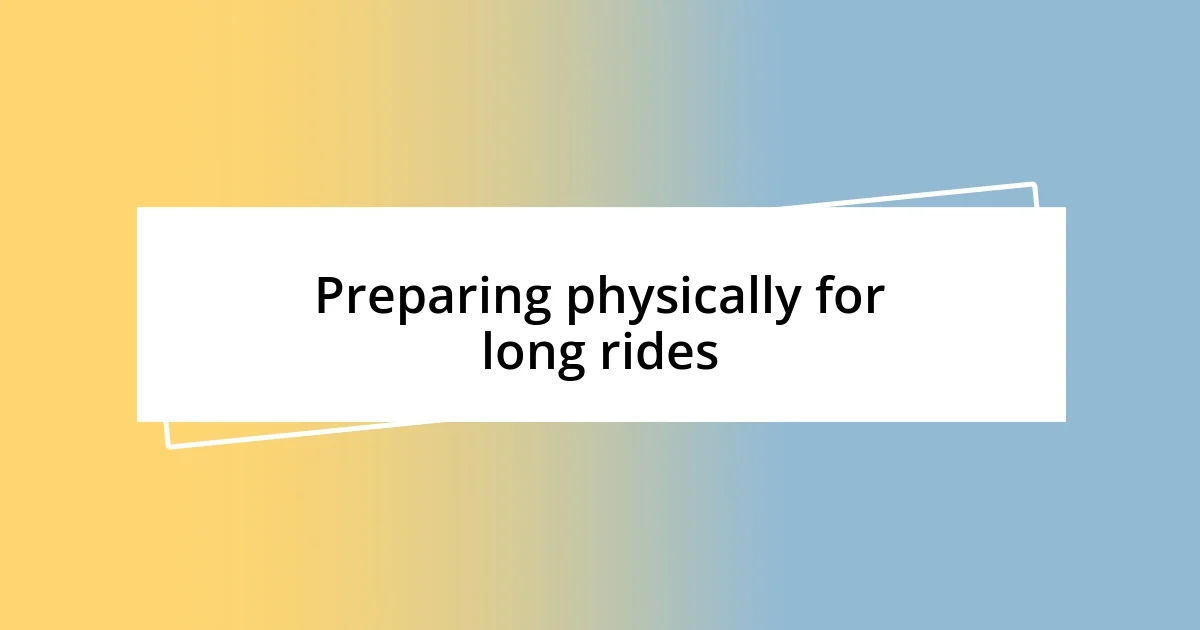 Preparing physically for long rides