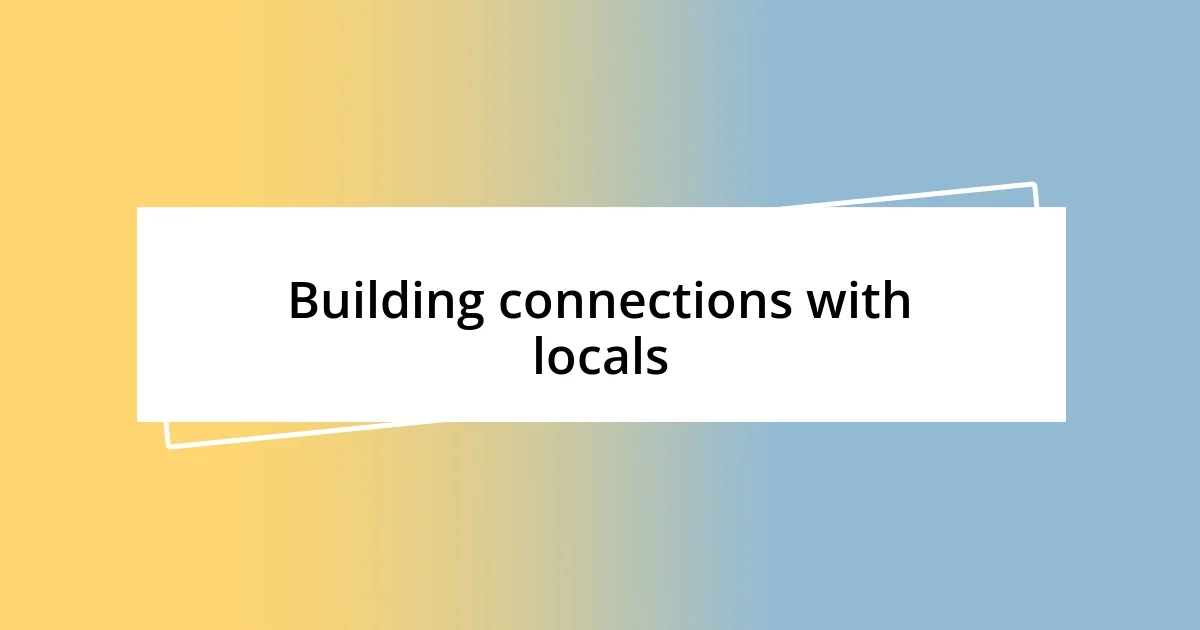 Building connections with locals