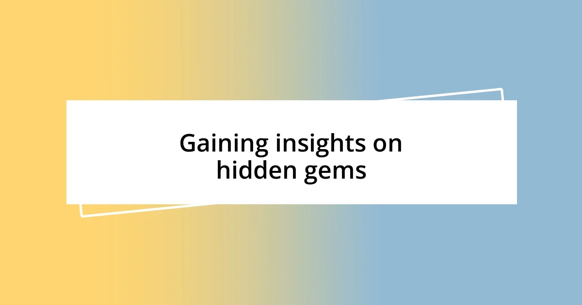 Gaining insights on hidden gems