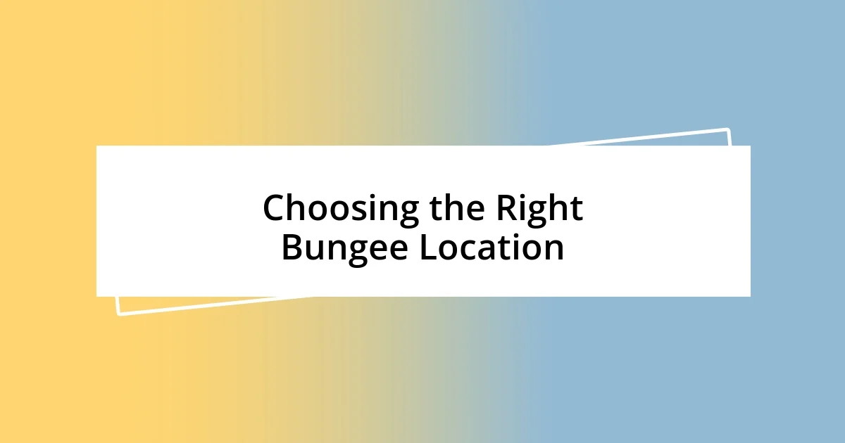 Choosing the Right Bungee Location