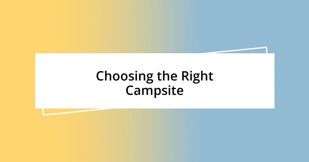 Choosing the Right Campsite