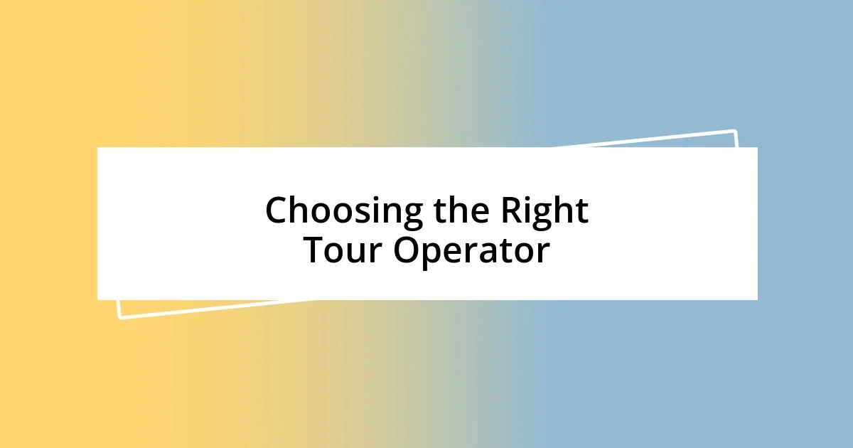 Choosing the Right Tour Operator