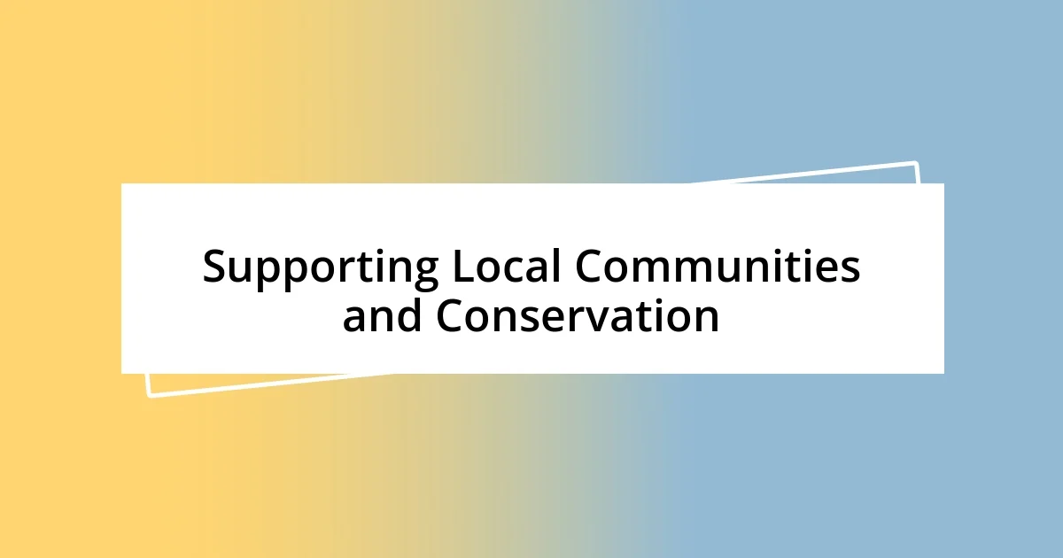 Supporting Local Communities and Conservation