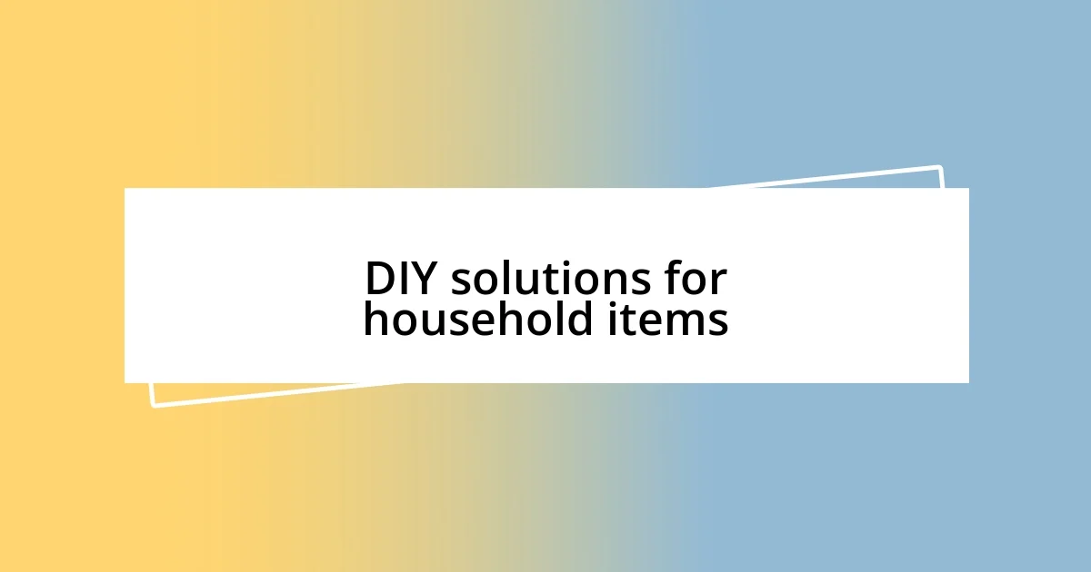 DIY solutions for household items