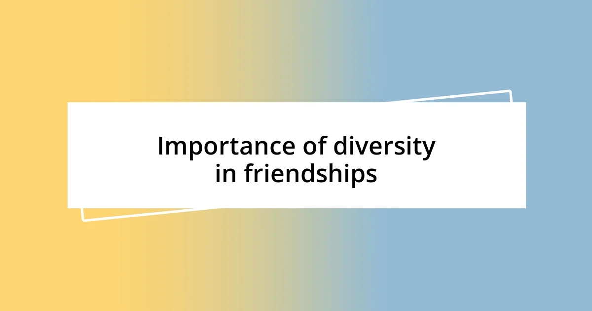 Importance of diversity in friendships