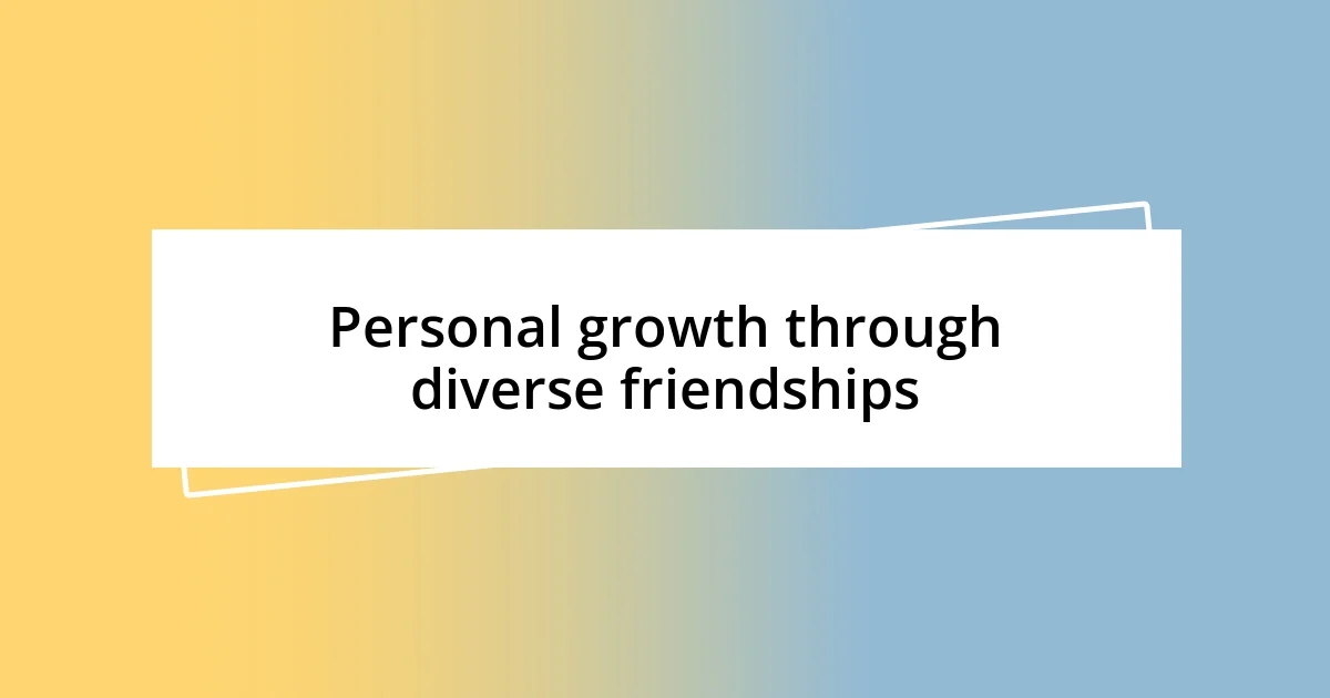 Personal growth through diverse friendships