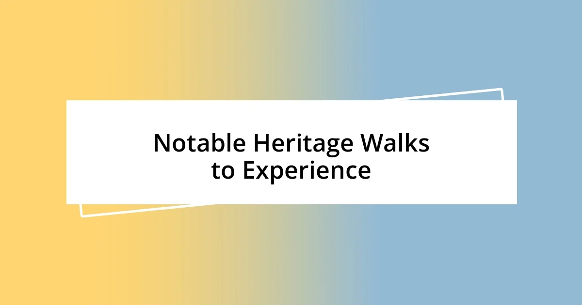 Notable Heritage Walks to Experience