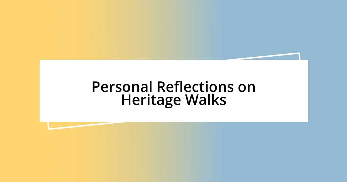 Personal Reflections on Heritage Walks