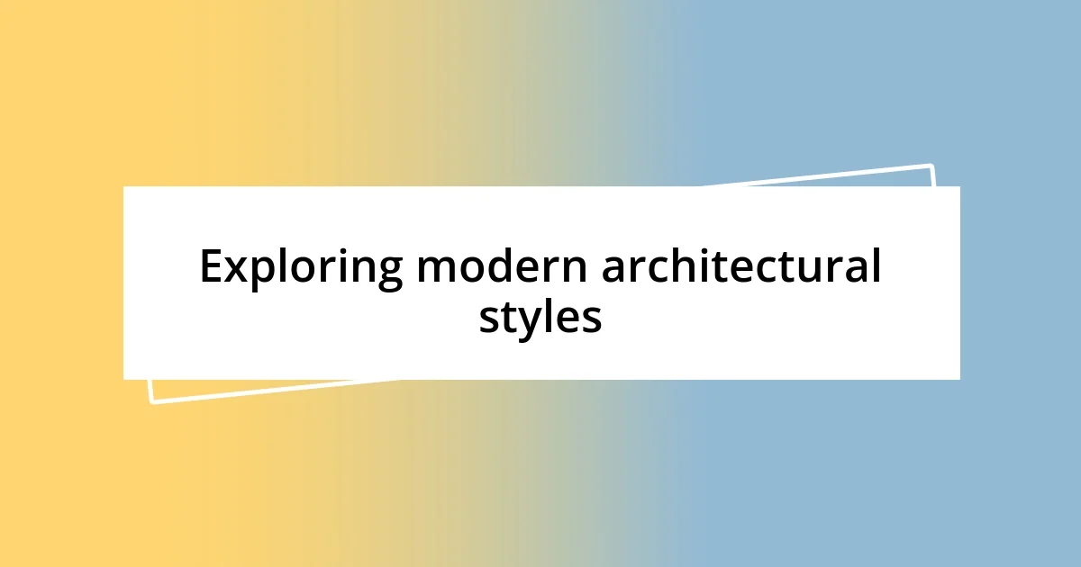 Exploring modern architectural styles