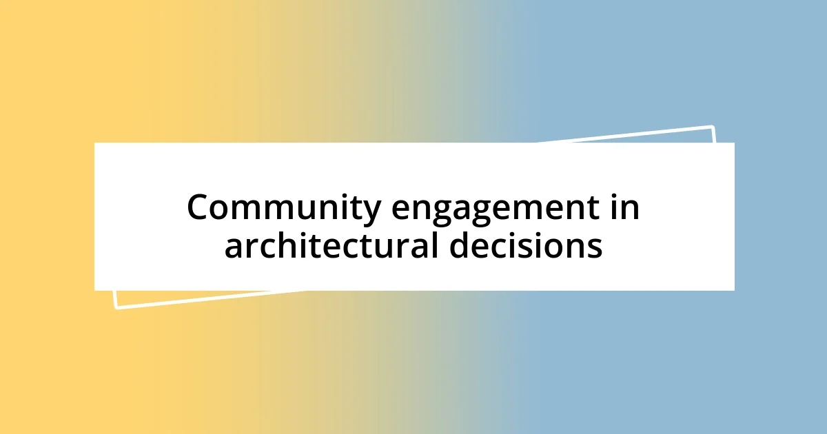 Community engagement in architectural decisions