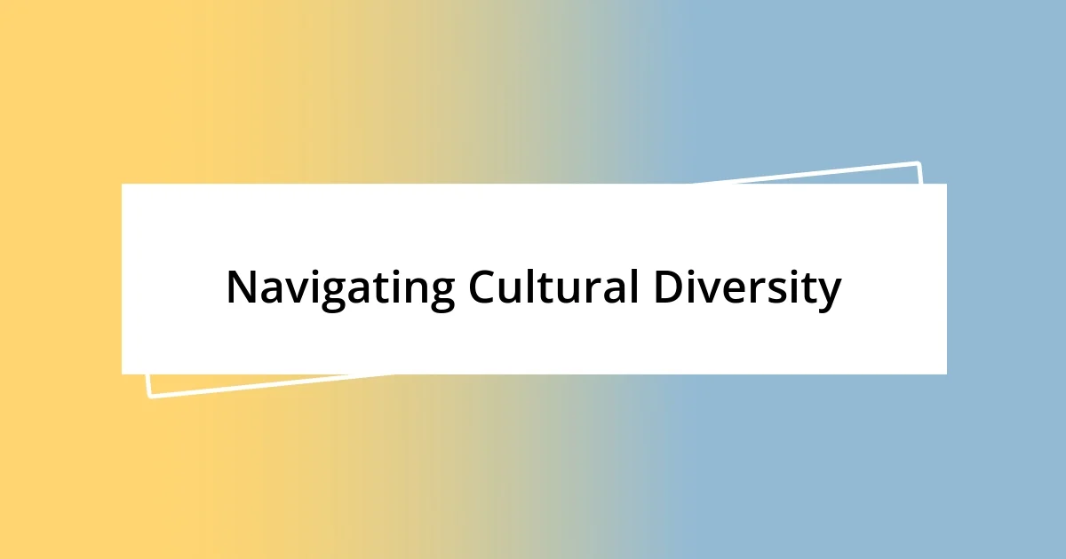 Navigating Cultural Diversity